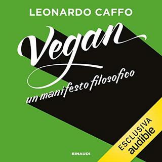 Leonardo Caffo - Vegan Un manifesto filosofico (2018) .mp3 - 64 kbps