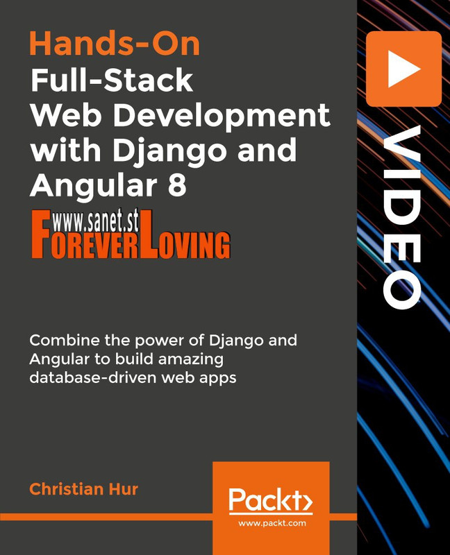 Full-Stack Web Development with Django and Angular 8
