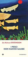 Jón Kalman Stefánsson – I pesci non hanno gambe (2015)