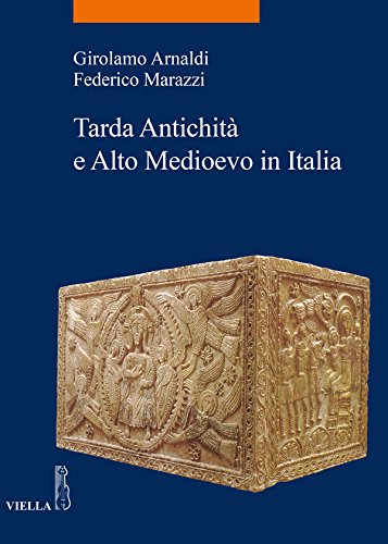 Girolamo Arnaldi,  Federico Marazzi – Tarda Antichità e Alto Medioevo in Italia (2018)
