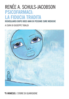 Renée A. Schuls-Jacobson - Psicofarmaci: la fiducia tradita (2024)