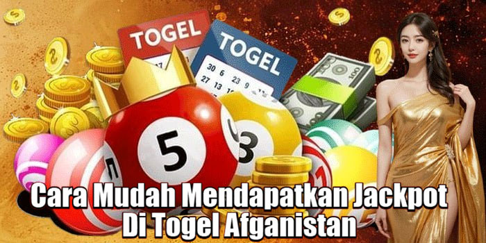 Cara Mudah Mendapatkan Jackpot Di Togel Afganistan