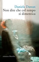 Daniela Dawan – Non dite che col tempo si dimentica (2010)