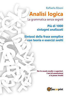 Raffaela Riboni - Analisi logica: la grammatica senza segreti (2016)