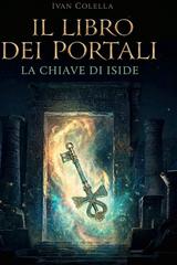 Ivan Colella – Il Libro dei Portali Vol. 1. La Chiave di Iside (2026)