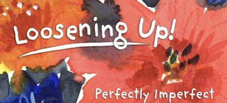 Loosening Up! Perfectly Imperfect Watercolor