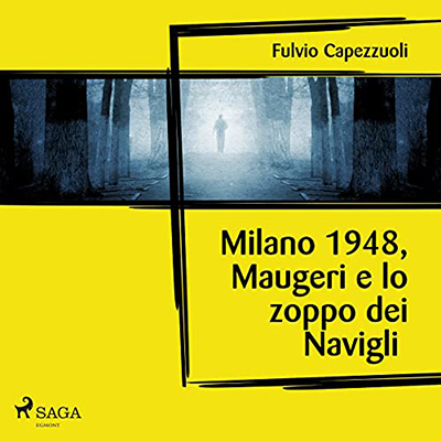 Fulvio Capezzuoli - Milano, 1948, Maugeri e lo zoppo dei Navigli (2021) (mp3 - 128 kbps)