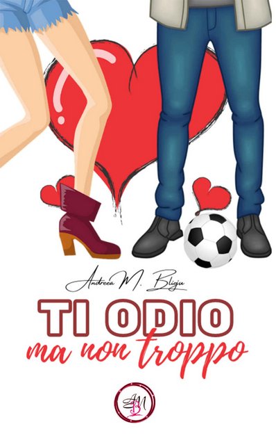 Andreea M. Blioju - Ti odio ma non troppo (2020)