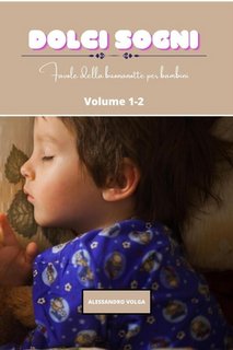 Alessandro Volga - Dolci sogni. Favole della buonanotte per bambini Vol. 1-2 (2023)