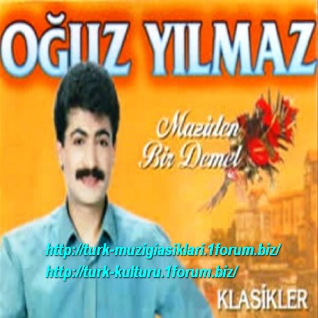 Oguz Yilmaz - Maziden Bir Demet (2)