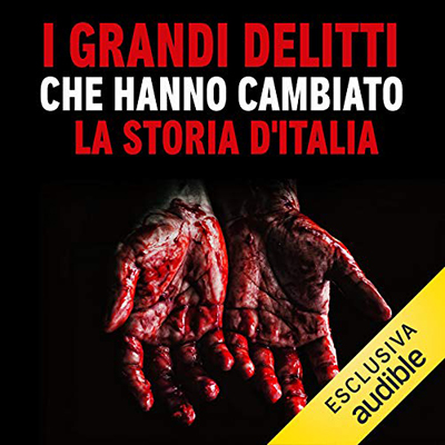 Bruno De Stefano - I grandi delitti che hanno cambiato la storia d'Italia (2020) (mp3 - 128 kbps)