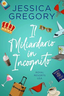 Jessica Gregory - Royal Resorts USA Vol. 1. Il Miliardario in Incognito