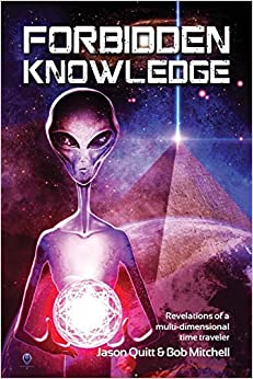 Forbidden Knowledge: Revelations of a multi-dimensional time traveler