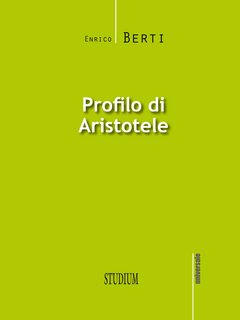 Enrico Berti - Profilo di Aristotele (2018)