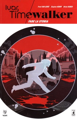 Ivar, Timewalker 1 – Fare La Storia – Valiant 79 (Star Comics 2018-05)