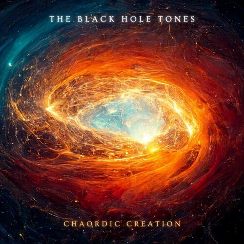 The Black Hole Tones - Chaordic Creation (2022) The Black Hole Tones - Chaordic Creation (2022)