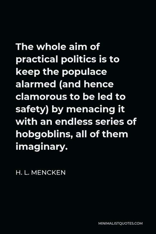 the-whole-aim-of-practical-politics-is-t