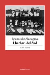 Ryunosuke Akutagawa – I barbari del Sud e altri racconti (2022)