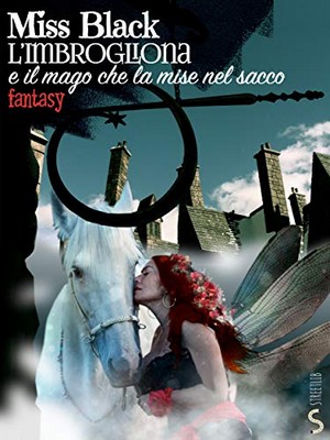 Miss Black - L'imbrogliona: e il mago che la mise nel sacco (Nuova Edizione) (2019)