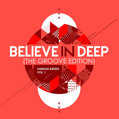 VA - Believe In Deep (The Groove Edition) Vol. 1 (2019)