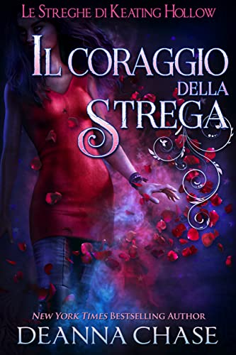 Deanna Chase - Le streghe di Keatinol. 5. IL Coraggio Della Strega (2021)