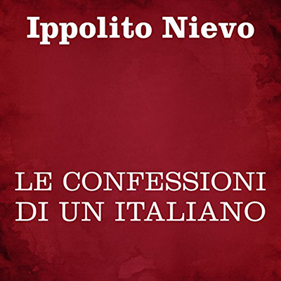 Ippolito Nievo - Le confessioni di un italiano (2017) (mp3 - 64 kbps)
