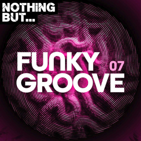 VA - Nothing But... Funky Groove Vol. 07 (2020)