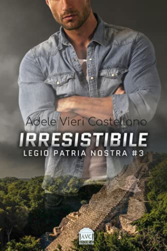 Adele Vieri Castellano - Legio Patria Nostra Vol. 3. Irresistibile (2021)