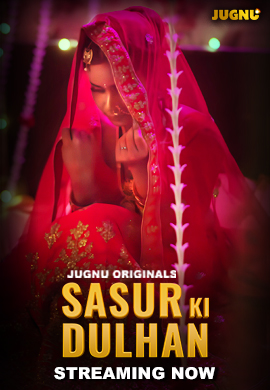 Sasur Ki Dulhan (2024) S01E01T03 Jugnu Hindi Web Series HDRip x264 AAC 1080p 720p Download