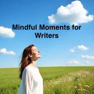 Woman in serene field meditation with the words “Mindful Moments for Writers” above her. Image depicts stillness and peace