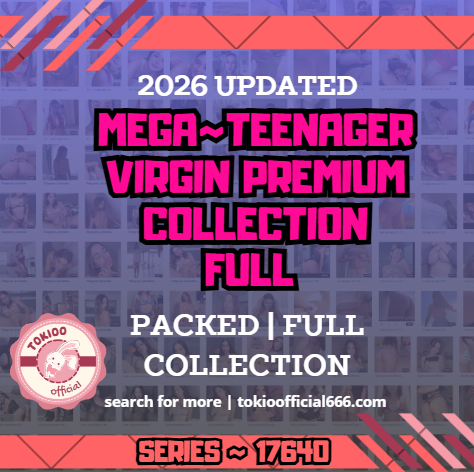 💦OFFICIAL ORIGINAL💦MEGA💦Teenager virgin premium collection full💦 17640