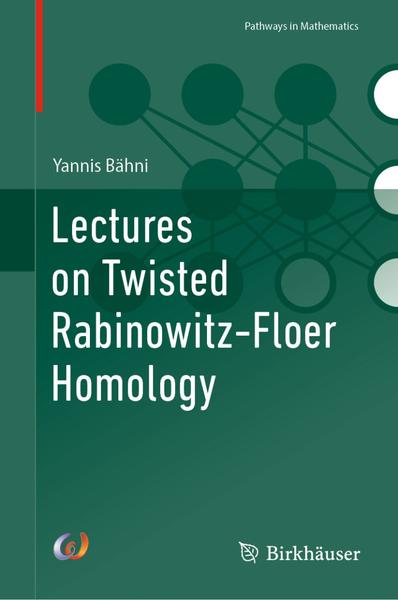 Lectures On Twisted Rabinowitz Floer Homology (Yannis Bähni) Lectures On Twisted Rabinowitz Floer Homology (Yannis Bähni)
