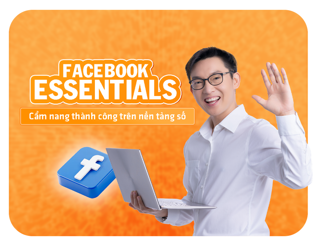 Facebook Essentials - Cẩm Nang Thành Công Trên Nền Tảng Số