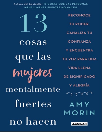 13 cosas que las mujeres mentalmente fuertes no hacen - Amy Morin (PDF + Epub) [VS]