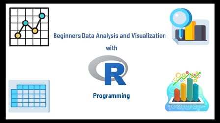 Beginners Data Analysis and Visualization with R Programming 2021