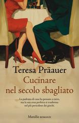 Teresa Präauer – Cucinare nel secolo sbagliato (2026)