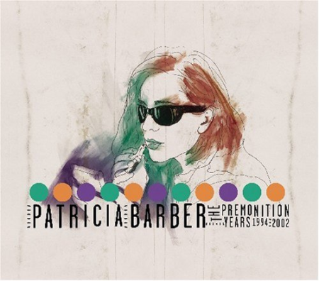 Patricia Barber - The Premonition Years 1994-2002 (2007)