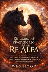Wes Hood – Rifiutato, poi rivendicato dal Re Alfa (2026)