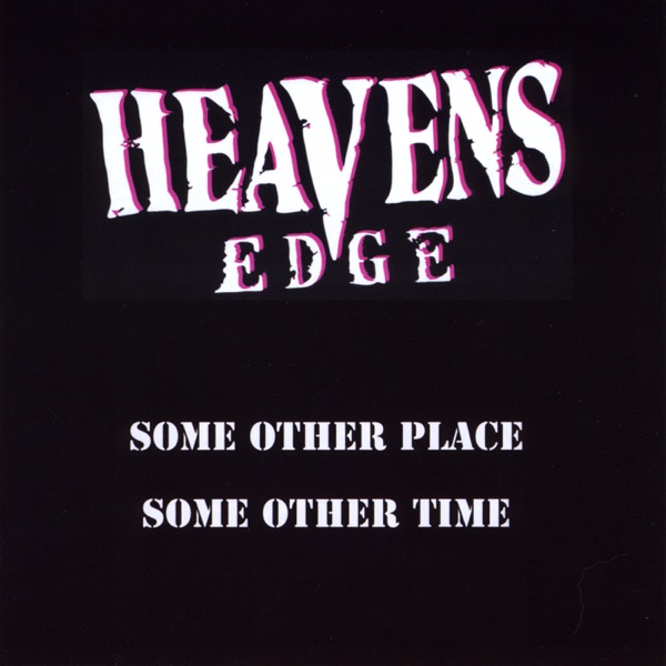 [Image: Heavens-Edge-Some-Other-Place-Some-Other-Time-1998.jpg]