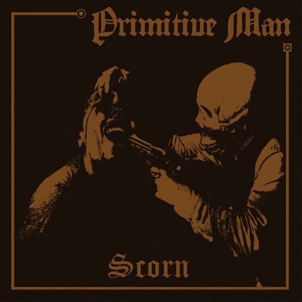 [Image: Primitive-Man-Scorn-2013.jpg]