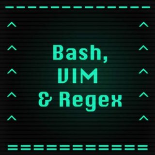 Introduction to Bash, VIM & Regex