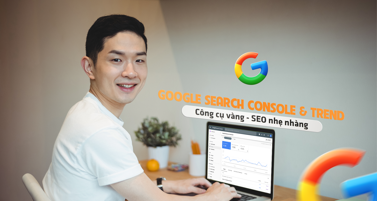 Google Search Console & Trends – Công Cụ Vàng, SEO Nhẹ Nhàng