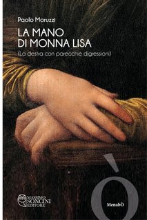 Paolo Moruzzi -  La mano di Monna Lisa. La destra con parecchie digressioni (2023)