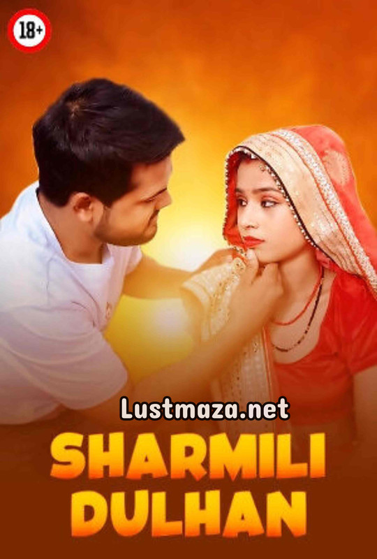 18+ Sharmili Dulhan 2025 Sanjana Uncut – Hindi Hot Short Film – WEB-DL X264 1080p 720p 480p – Download