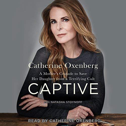 A Mother's Crusade to Save Her Daughter from a Terrifying Cult - Catherine Oxenberg