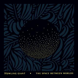 Howling Giant - The Space Between Worlds (2019).mp3 - 320 Kbps