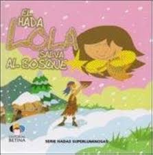 EL HADA LOLA SALVA AL BOSQUE, SERIE HADAS LUMINOSAS