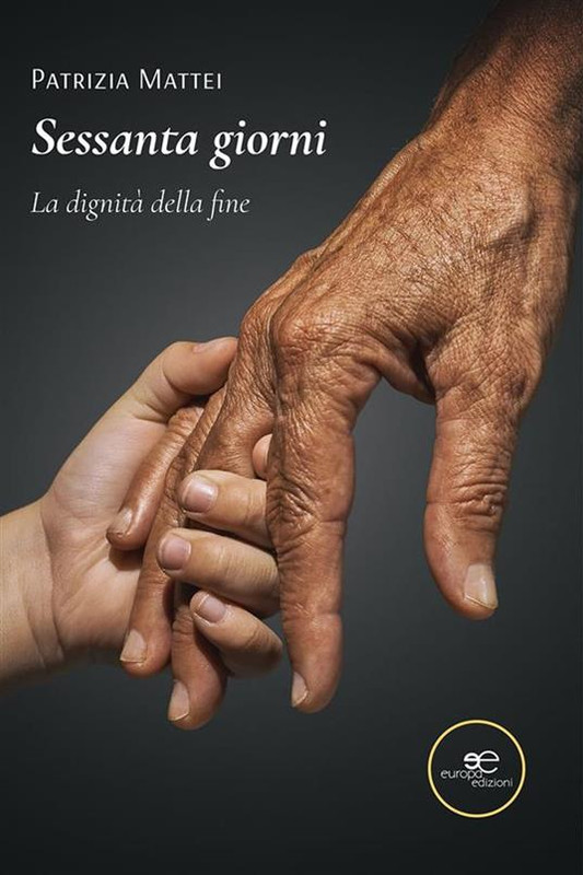 Patrizia Mattei – Sessanta giorni. La dignità della fine (2022)