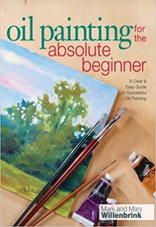 Oil Painting For The Absolute Beginner  A Clear & Easy Guide to Successful Oil Painting (MOBI)