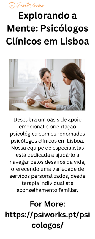 Cuidando da Saúde Mental: Psicólogos Clínicos em Lisboa- For More:  https://psiworks.pt/psicologos/